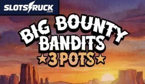 Big Bounty Bandits 3 Pots